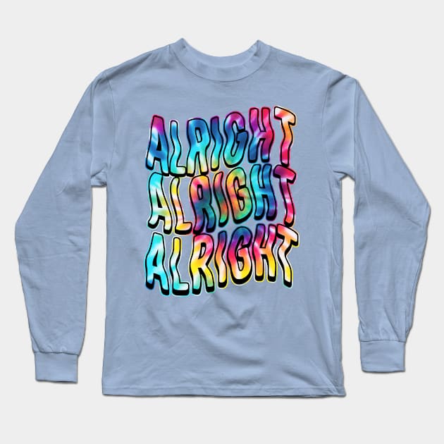 Alright, Alright, Alright Long Sleeve T-Shirt by SOURTOOF CREATIVE